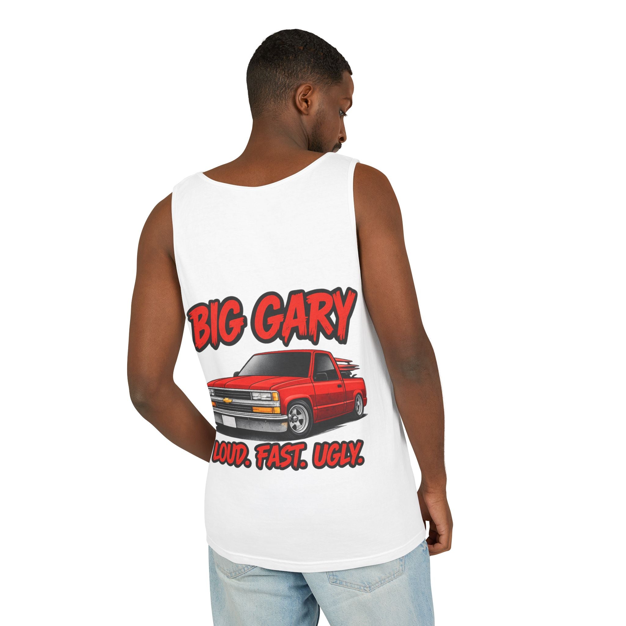 “Big Gary” Loud. Fast. Ugly. - Graphic Tank