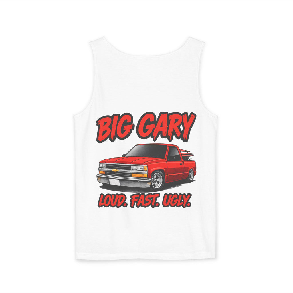 “Big Gary” Loud. Fast. Ugly. - Graphic Tank