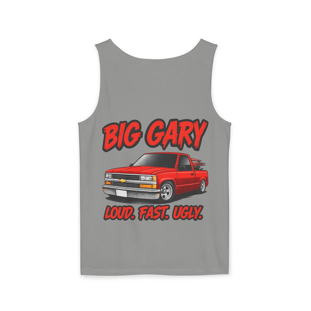 “Big Gary” Loud. Fast. Ugly. - Graphic Tank