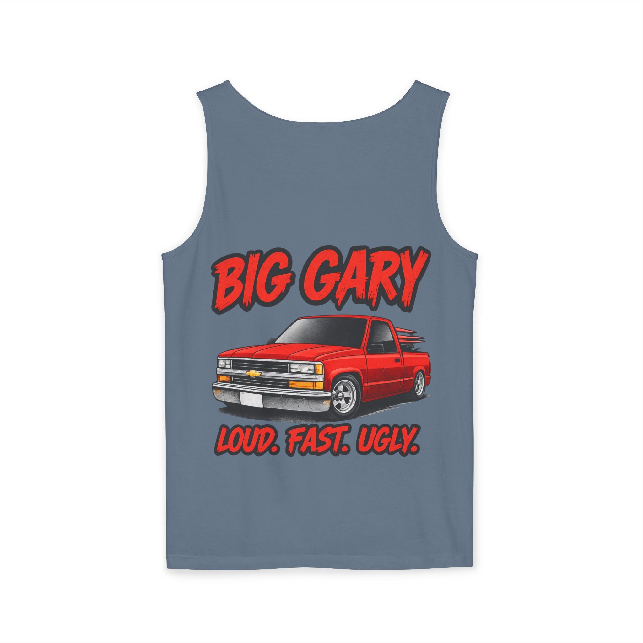 “Big Gary” Loud. Fast. Ugly. - Graphic Tank