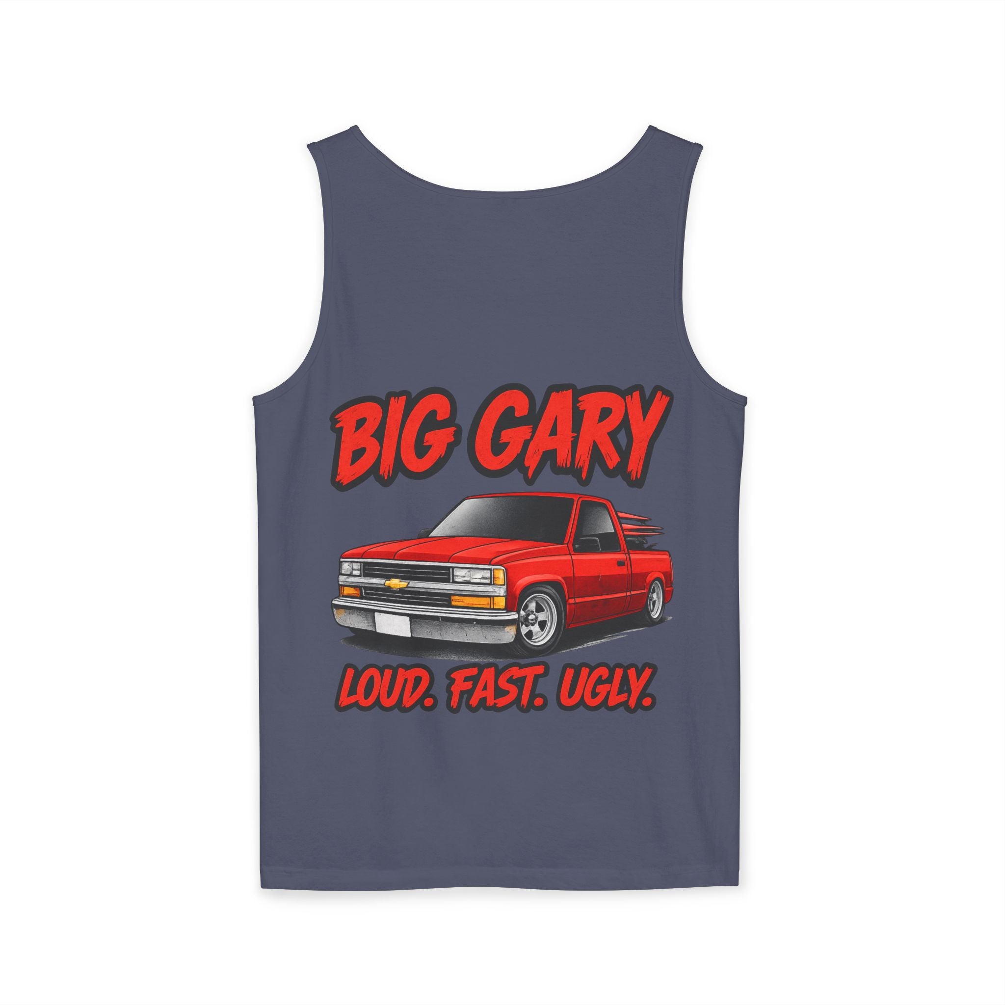 “Big Gary” Loud. Fast. Ugly. - Graphic Tank